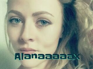 Alanaaaaax