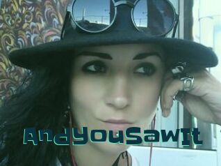 AndYouSawIt