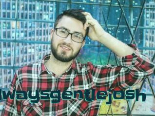 Alwaysgentlejosh