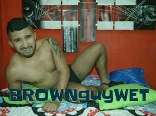 BROWNguyWET