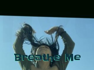 Breathe_Me