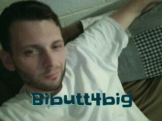 Bibutt4big