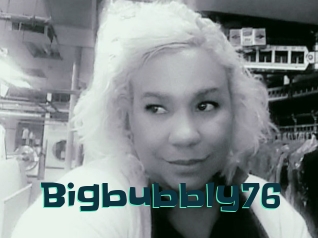 Bigbubbly76