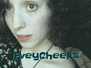 EveyCheeks