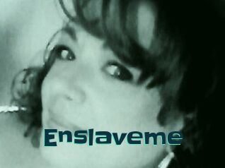 Enslaveme