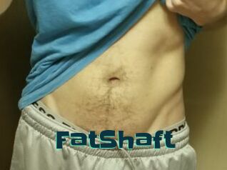 FatShaft