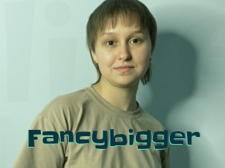 Fancybigger