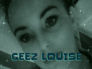 GEEZ_LOUISE
