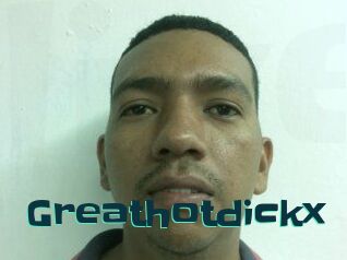 Greathotdickx