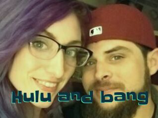 Hulu_and_bang