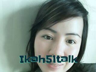 Ikah51talk