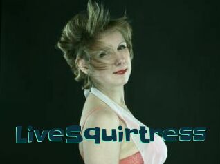 LiveSquirtress