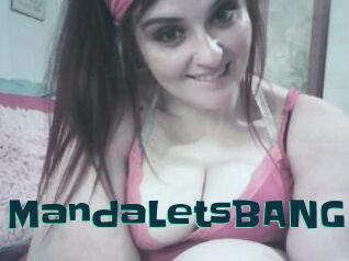 MandaLetsBANG