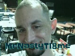 MrNastyT18me