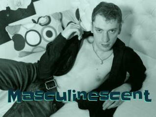 Masculinescent