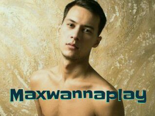 Maxwannaplay