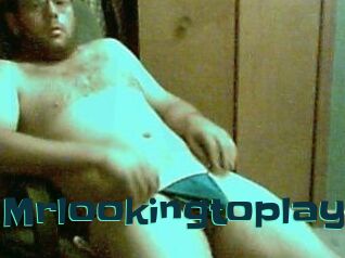 Mrlookingtoplay