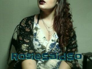 RosieSaidSo
