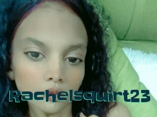 Rachelsquirt23