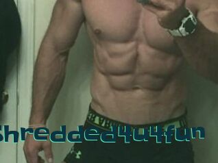 Shredded4u4fun