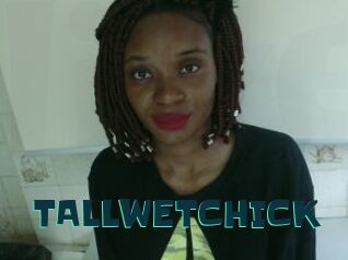 TALLWETCHICK