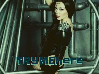 TRYMEhere