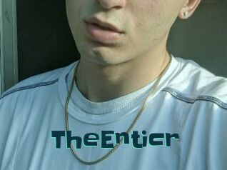 TheEnticr