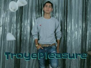 TroyePleasure