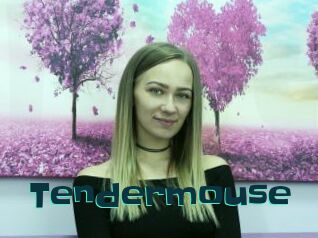 Tendermouse