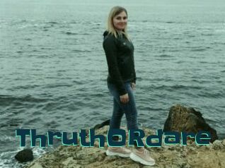 ThruthORdare