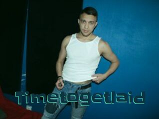 Timetogetlaid