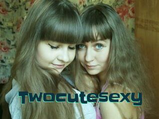 Twocutesexy