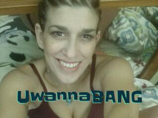 UwannaBANG