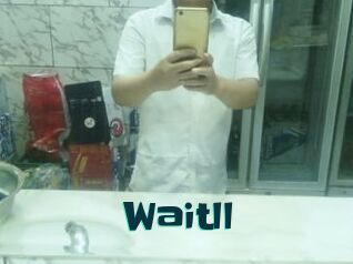 Waitll