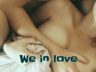 We_in_love