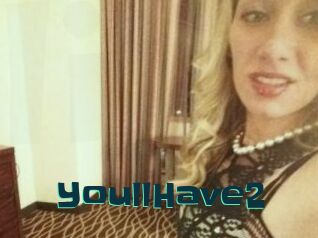 YoullHave2