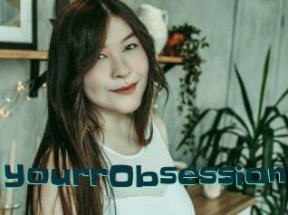 YourrObsession