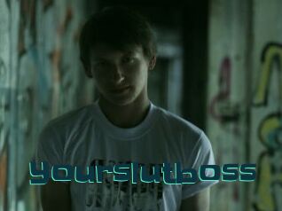Yourslutboss